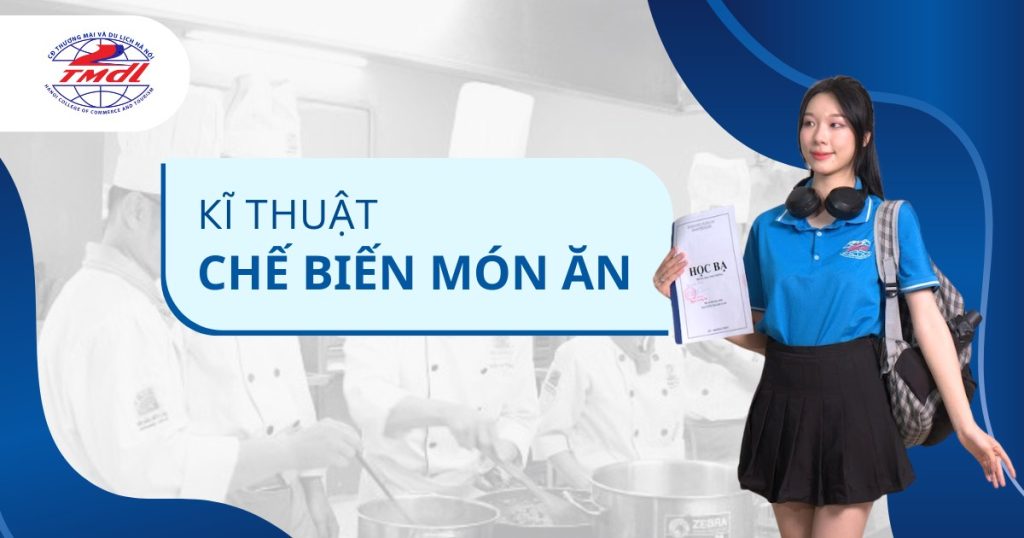 Ngành kĩ thuật chế biến món ăn đào tạo bởi HCCT