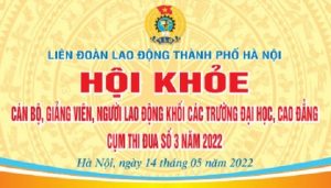 Hội khỏe cán bộ, giảng viên, người lao động khối các trường Đại học, Cao đẳng thành phố Hà Nội Cụm Công đoàn số 3 năm 2022