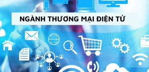 Thương mại điện tử học gì? Cơ hội trở thành GEN Z dẫn đầu