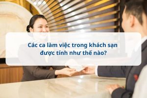 các ca làm việc trong khách sạn