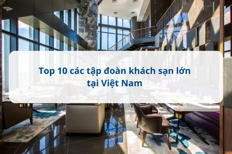 các tập đoàn khách sạn lớn tại việt nam