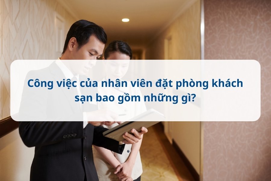 công việc của nhân viên đặt phòng khách sạn