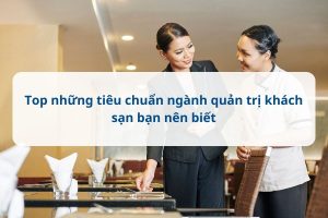 tiêu chuẩn ngành quản trị khách sạn