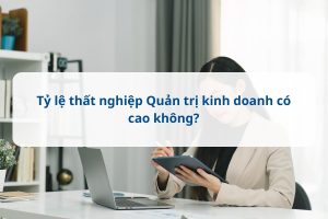 tỷ lệ thất nghiệp quản trị kinh doanh