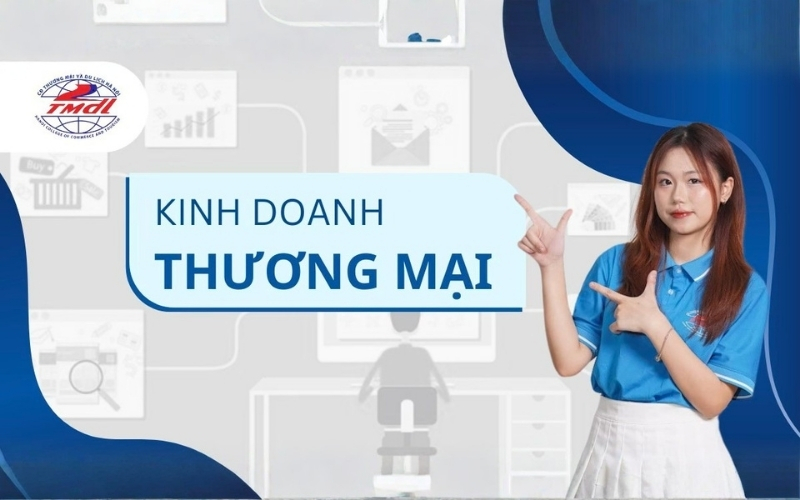 Kinh doanh thương mại 2026: Giải mã sức hút và cơ hội việc làm