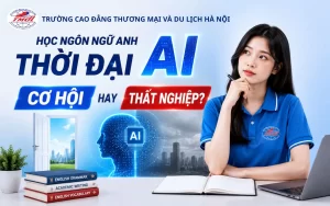 Học ngành ngôn ngữ Anh thời đại AI: Cơ hội hay thất nghiệp?