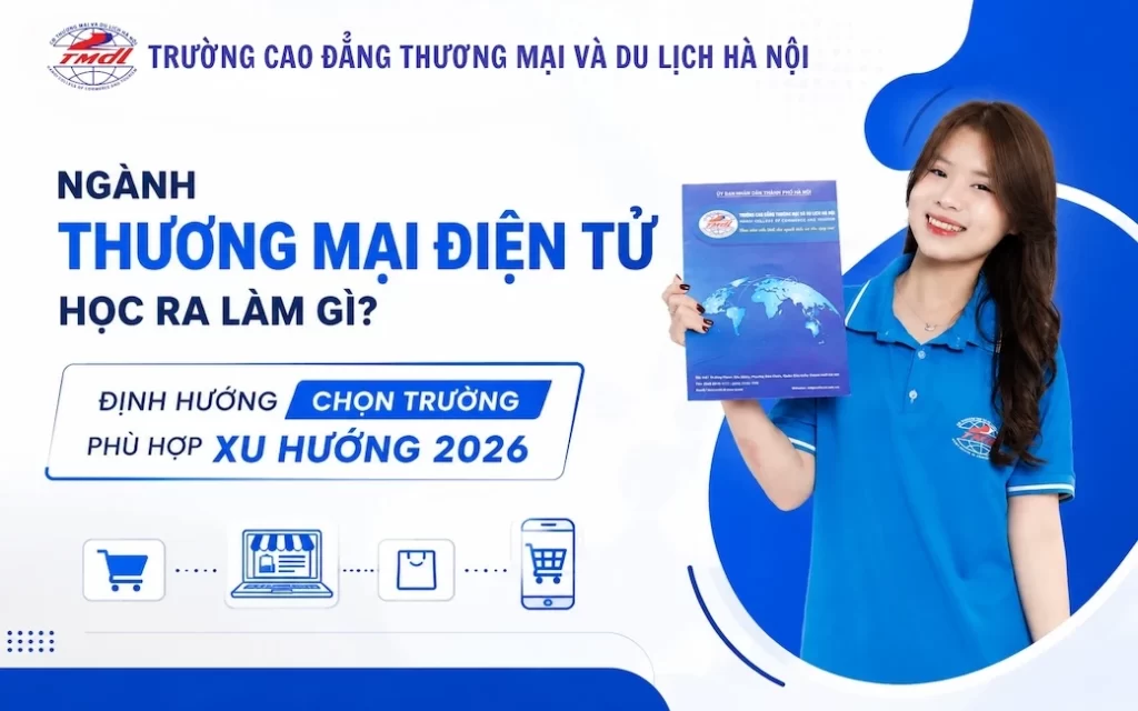 Học ngành thương mại điện tử ra làm gì? Học trường nào tốt?