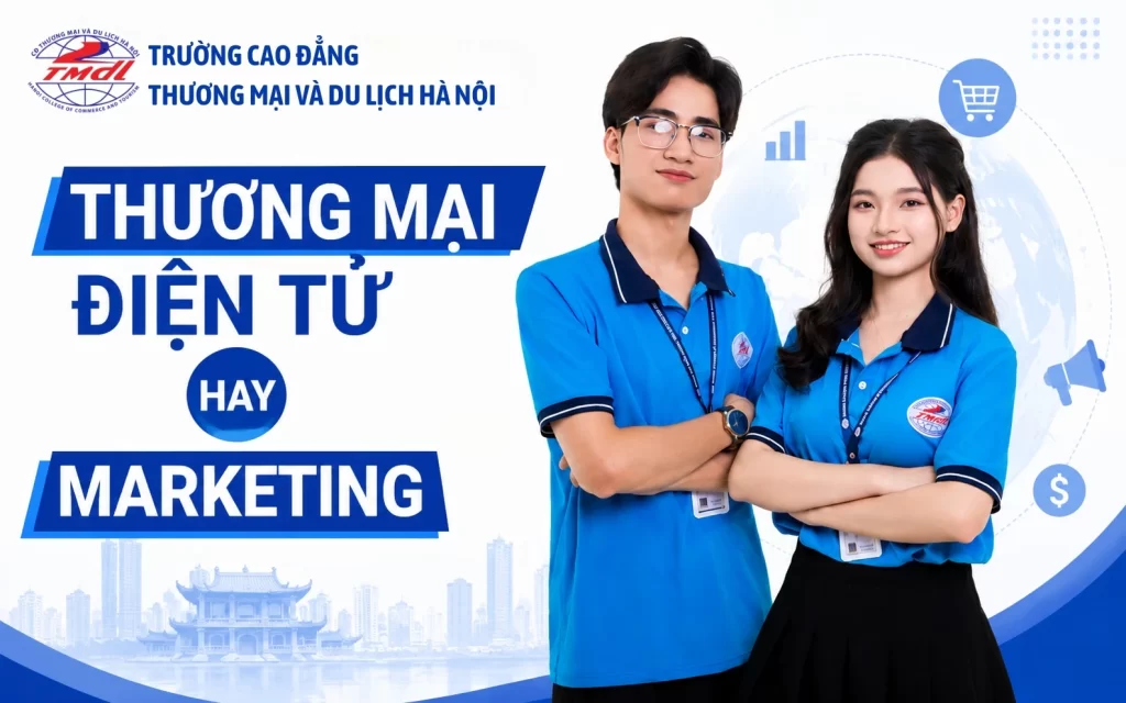 Giải mã: Nên học Thương mại điên tử hay Marketing 2026?