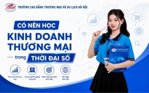 Review thực tế: Có nên học kinh doanh thương mại thời đại số